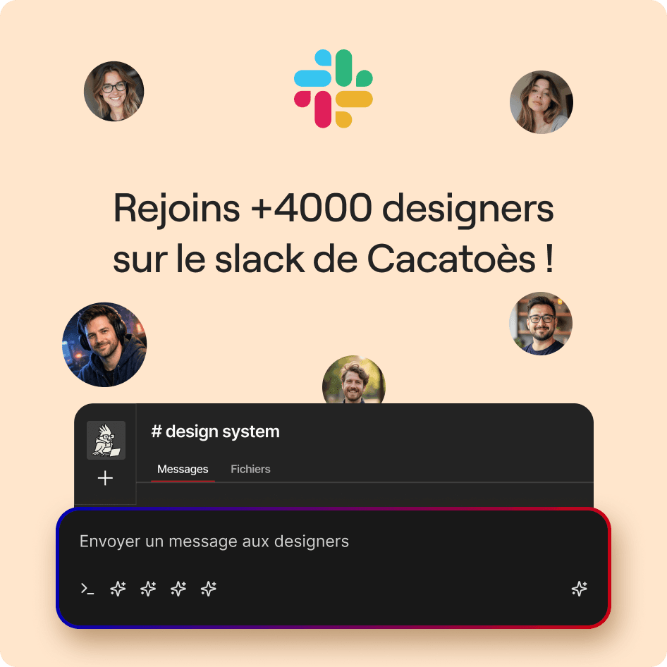 Rejoins +4000 designers sur le slack de Cacatoès